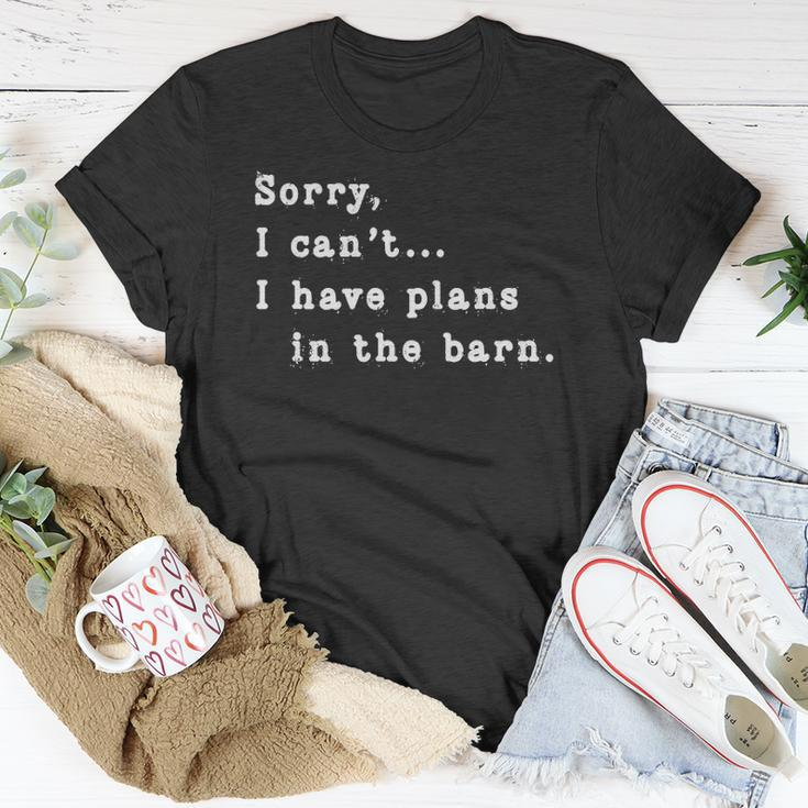 Sorry I Cant I Have Plans In The Barn - Sarcasm Sarcastic Unisex T-Shirt Unique Gifts