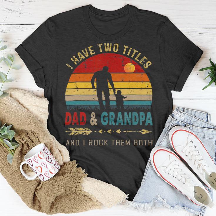 Vintage Retro I Have Two Titles Dad And Grandpa Fathers Day 49 Shirt Unisex T-Shirt Funny Gifts