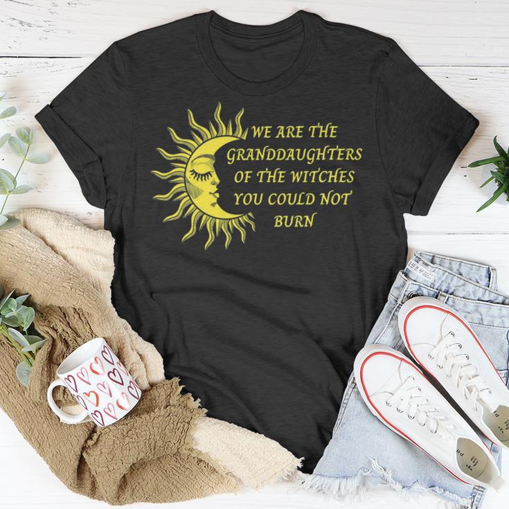 We Are The Granddaughters Of The Witches You Could Not Burn 204 Shirt Unisex T-Shirt Funny Gifts