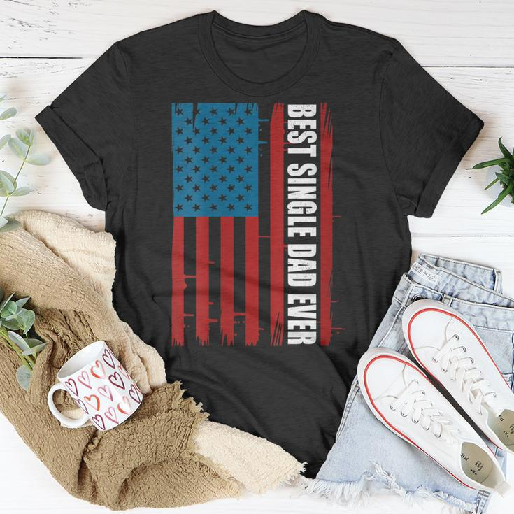 Womens Us Flag Best Single Dad Ever 4Th Of July American Patriotic Unisex T-Shirt Funny Gifts