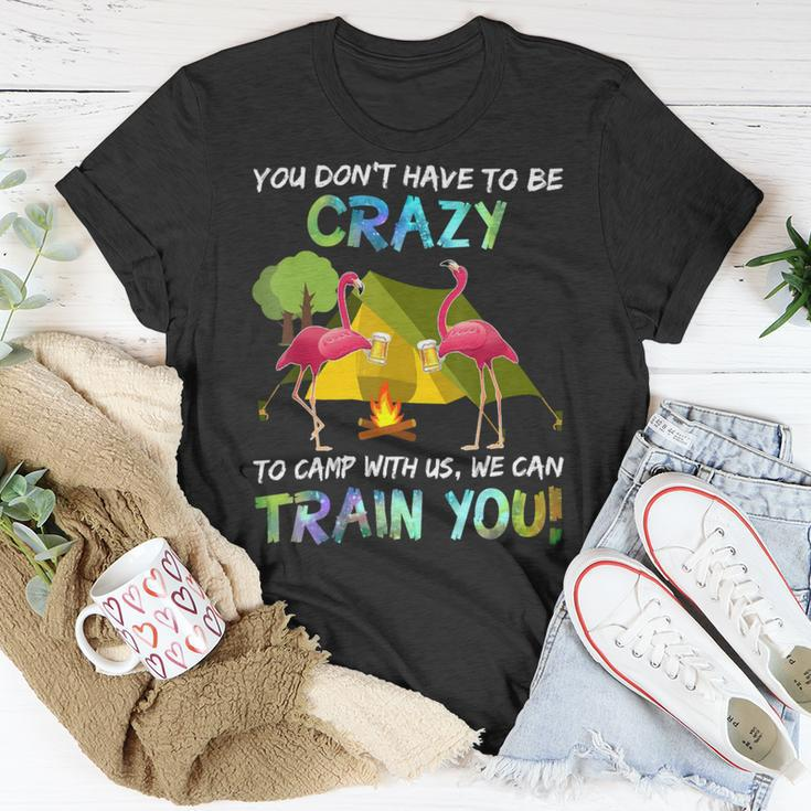 You Dont Have To Be Crazy To Camp With Us Flamingo Tshirt Unisex T-Shirt Unique Gifts