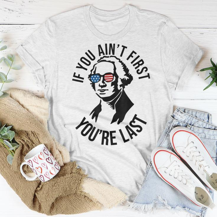 4Th Of July If You Aint First Youre Last Us President Unisex T-Shirt Funny Gifts