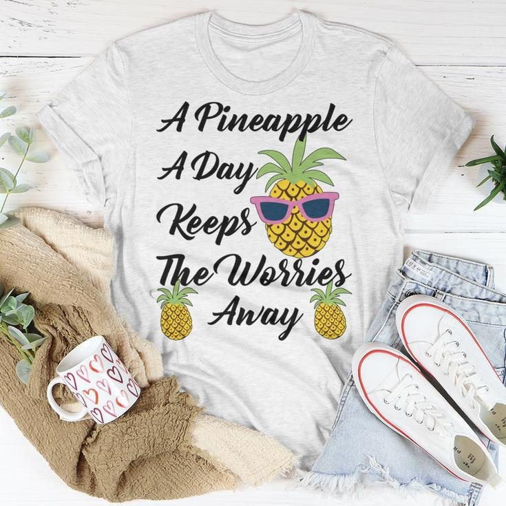 A Pineapple A Day Keeps The Worries Away Funny Pineapple Gift Pineapple Lover Unisex T-Shirt Funny Gifts