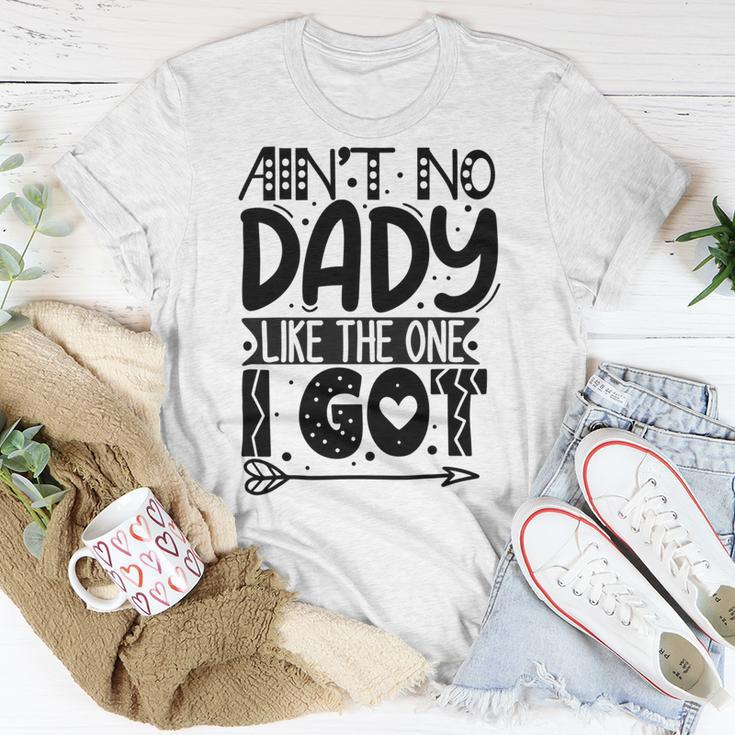 Aint No Dady Like The One I Got Unisex T-Shirt Funny Gifts