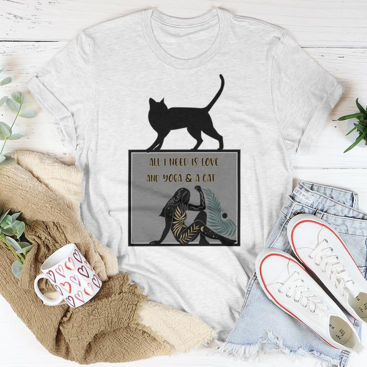 All I Need Is Love And Yoga And A Cat Lovers Gift For Yoga Lovers Funny Cat Unisex T-Shirt Funny Gifts