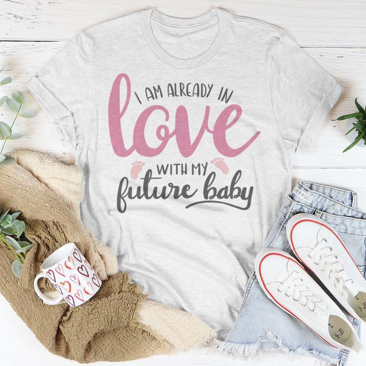 Baby Shower Text Design I Am Already In Love With My Future Baby Unisex T-Shirt Funny Gifts