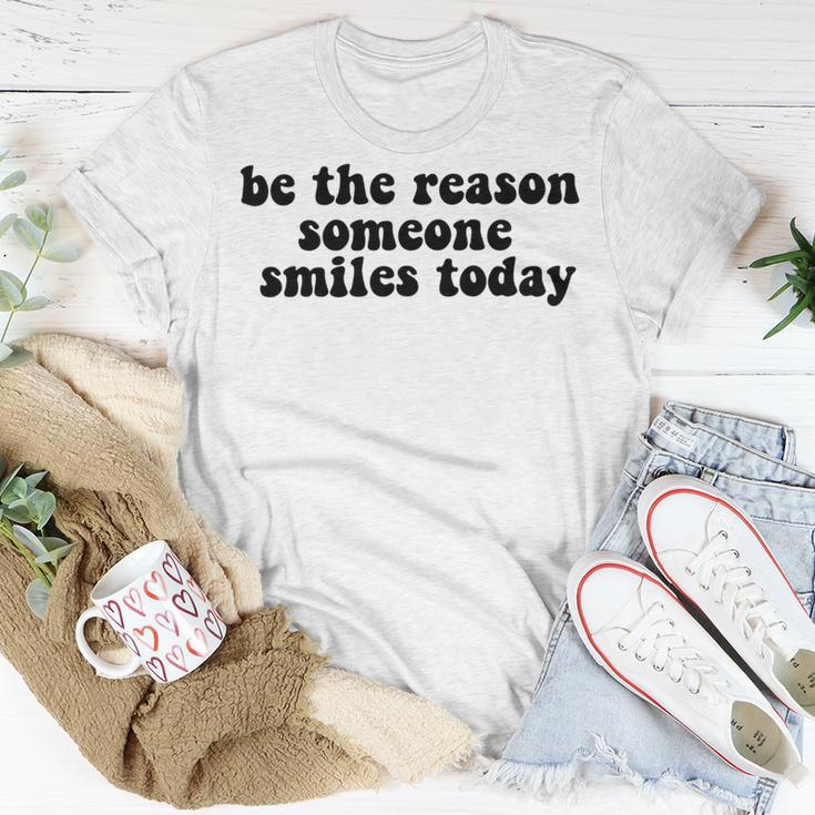 Be The Reason Smiles Today Unisex T-Shirt Funny Gifts