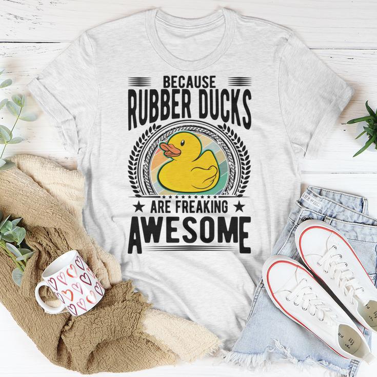 Because Rubber Ducks Are Freaking Awesome Unisex T-Shirt Funny Gifts