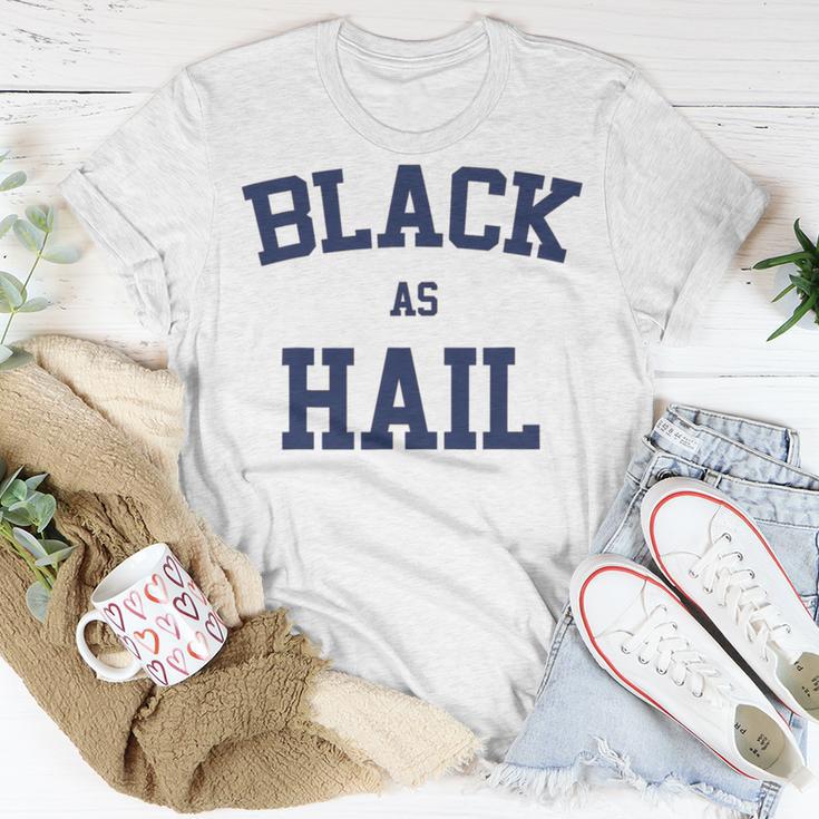 Black As Hail Funny Unisex T-Shirt Funny Gifts