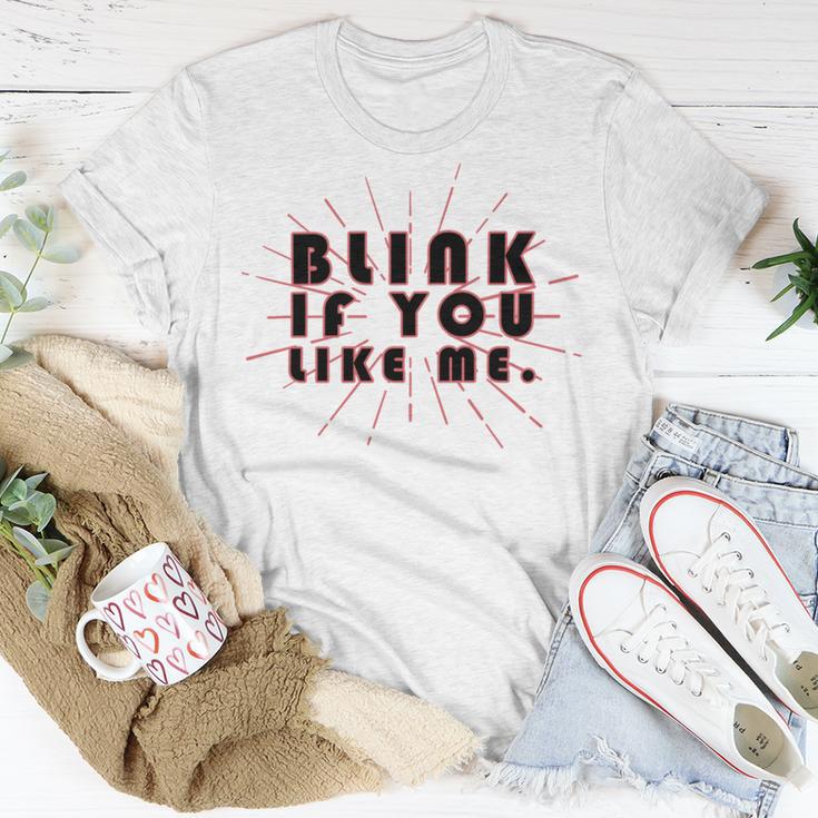 Blink If You Like Me Unisex T-Shirt Funny Gifts