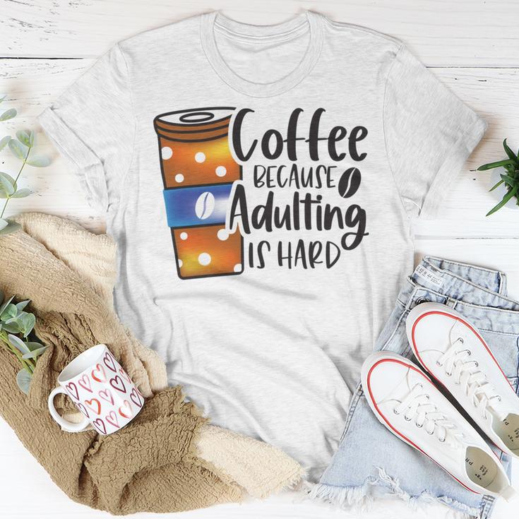 Coffee Because Adulting Is Hard Funny Sarcastic Design Unisex T-Shirt Funny Gifts