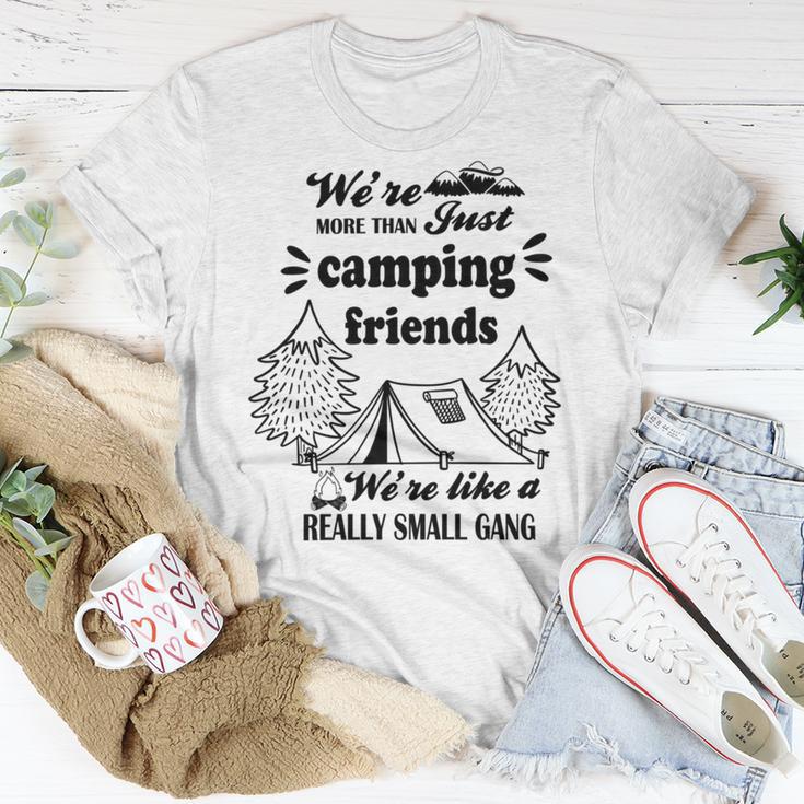 Cute Gift For Camping Lovers Funny Gift For Friends Were More Than Just Camping Friends Were Like A Really Small Gang Cute Quote Unisex T-Shirt Funny Gifts