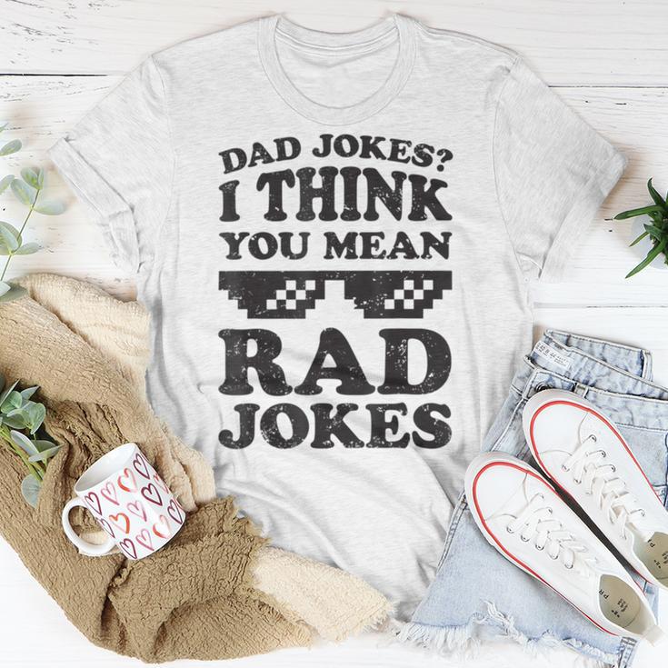 Dad Jokes I Think You Mean Rad Jokes Unisex T-Shirt Funny Gifts