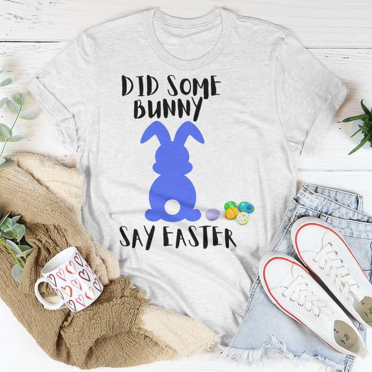 Did Some Bunny Say Easter Unisex T-Shirt Funny Gifts