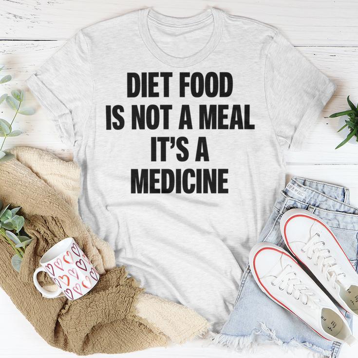 Diet Food Is Not A Meal Its A Medicine Unisex T-Shirt Funny Gifts