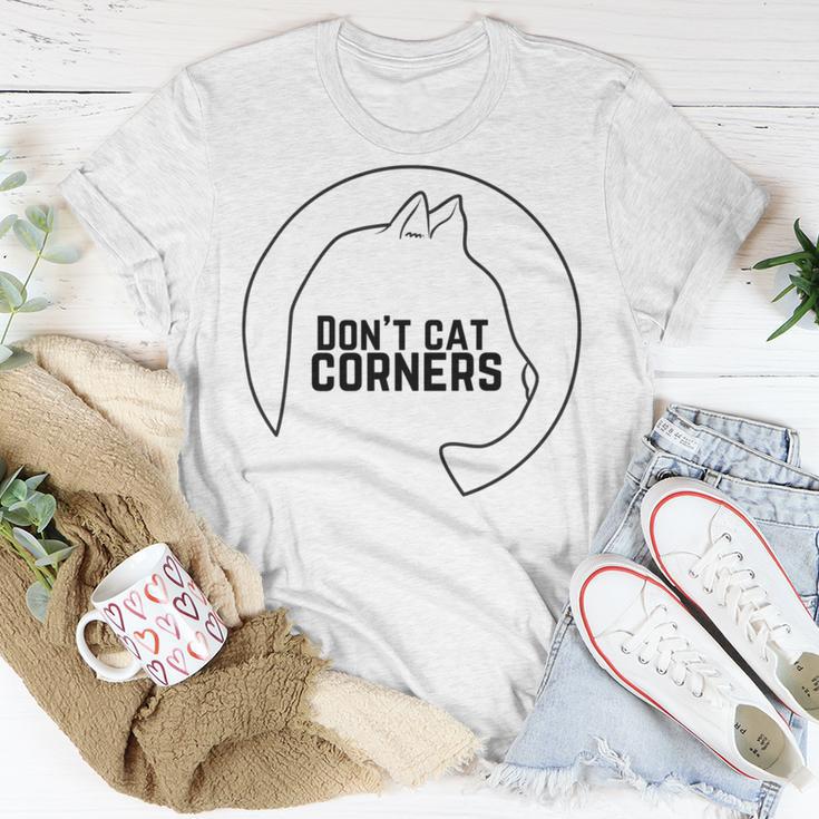 Dont Cat Corners Unisex T-Shirt Funny Gifts