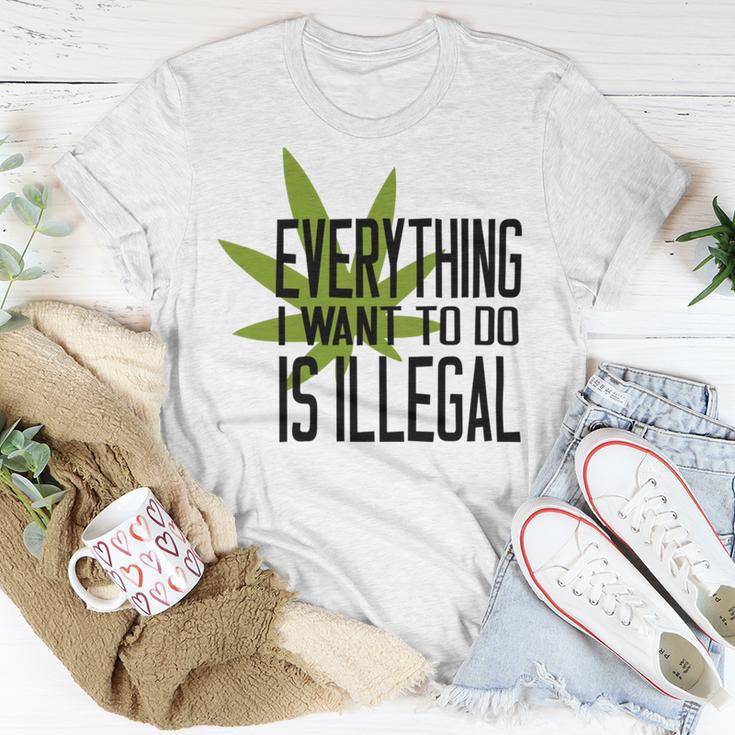 Everything I Want To Do Is Illegal Unisex T-Shirt Funny Gifts