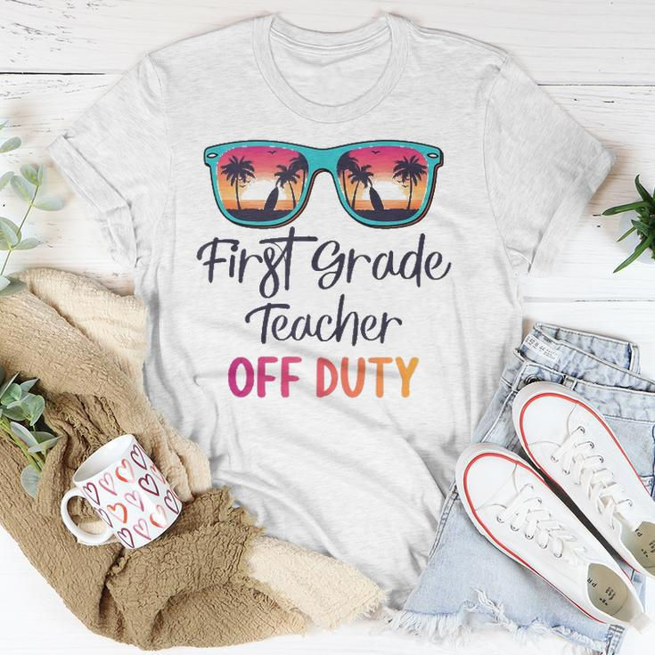 First Grade Teacher Off Duty School Summer Vacation Unisex T-Shirt Unique Gifts