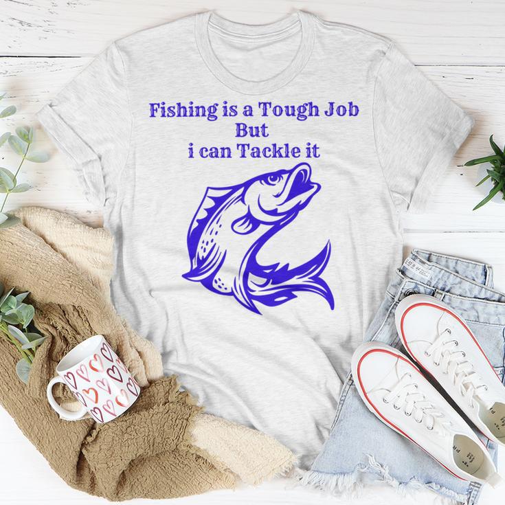 Fishing Is Tough Job But I Can Tackle It Fishing Svg Fishing Clipart Fish Png Fishing Cute Art Fishing Cricut Cute Svg Cut Files Svg Unisex T-Shirt Funny Gifts