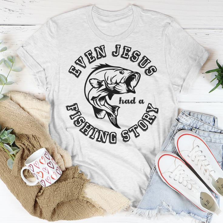 Fishing Lovers Even Jesus Had A Fishing Story Unisex T-Shirt Funny Gifts