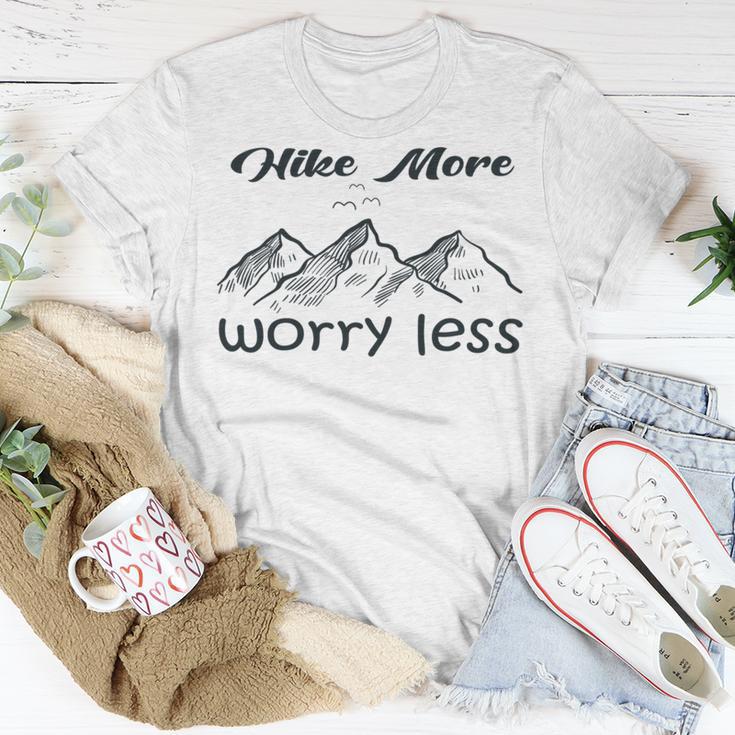 Funny Hiking Hike More Worry Less Gift For Hikers Camping Nature Lover Gift Adventure Unisex T-Shirt Funny Gifts