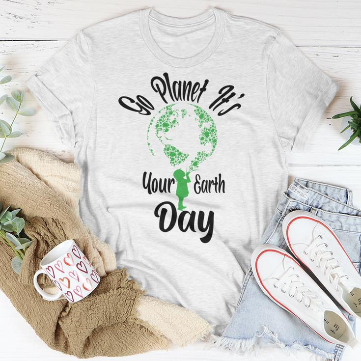 Go Planet Its Your Earth Day Unisex T-Shirt Funny Gifts