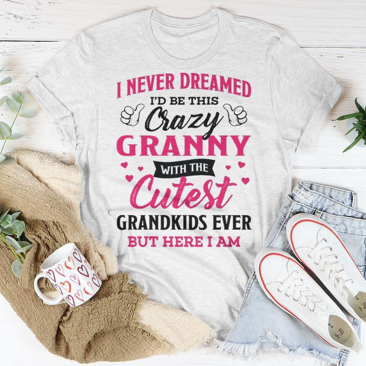 Granny Grandma I Never Dreamed I’D Be This Crazy Granny T-Shirt Funny Gifts