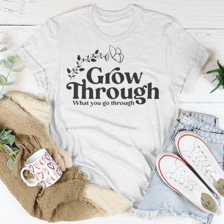 Grow Through What You Go Through Unisex T-Shirt Funny Gifts