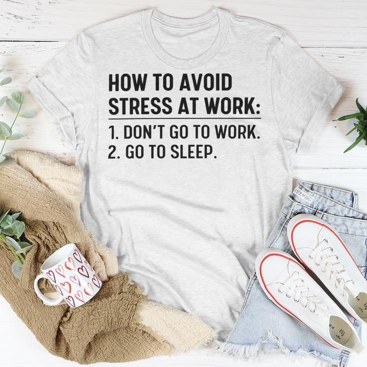 How To Avoid Stress At Work Dont Go To Work Unisex T-Shirt Funny Gifts