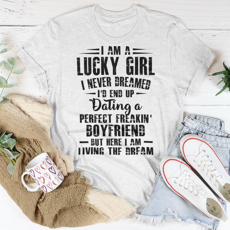 I Am A Lucky Girl I Never Dreamed Im End Up Dating A Perfect Freakin Unisex T-Shirt Funny Gifts