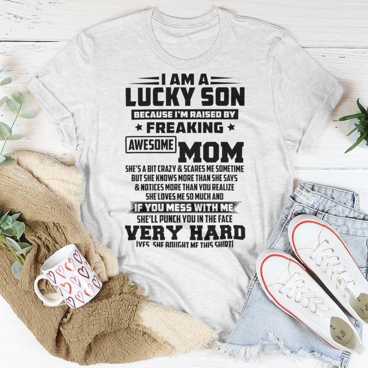 I Am A Lucky Son Because Im Raised By A Freaking Awesome Mom Shes A Bit Crazy And Scares Me Unisex T-Shirt Funny Gifts