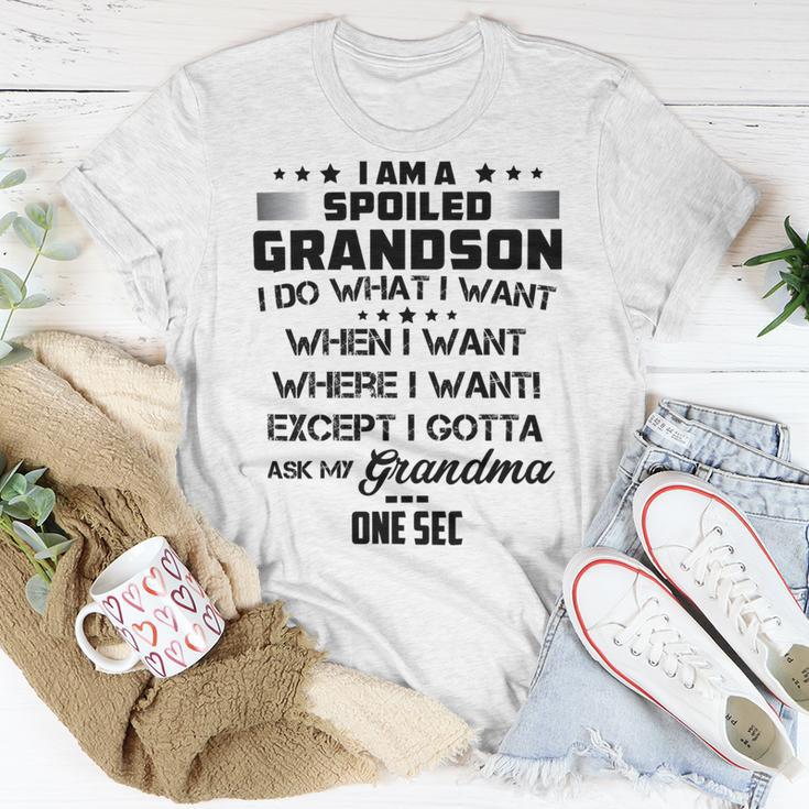 I Am A Spoiled Grandson I Do What I Want When I Want Where I Want Except I Gotta Ask My Grandma One Sec V2 Unisex T-Shirt Funny Gifts