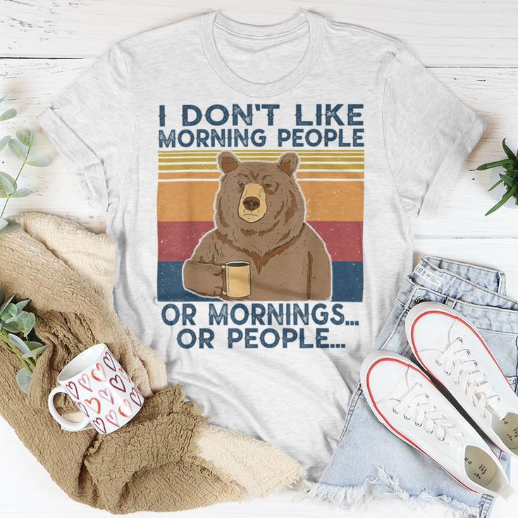 I Dont Like Morning People Or Mornings Or People Unisex T-Shirt Funny Gifts