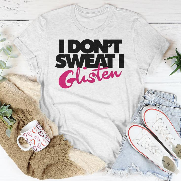 I Dont Sweat I Glisten For Fitness Or The Gym Unisex T-Shirt Unique Gifts