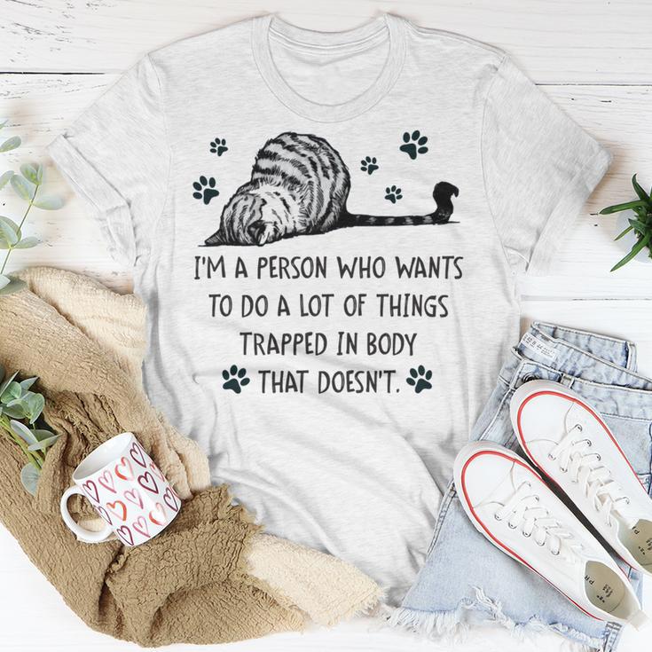 Im A Person Who Wants To Do A Lot Of Things Trapped In Body That Doesnt Unisex T-Shirt Funny Gifts