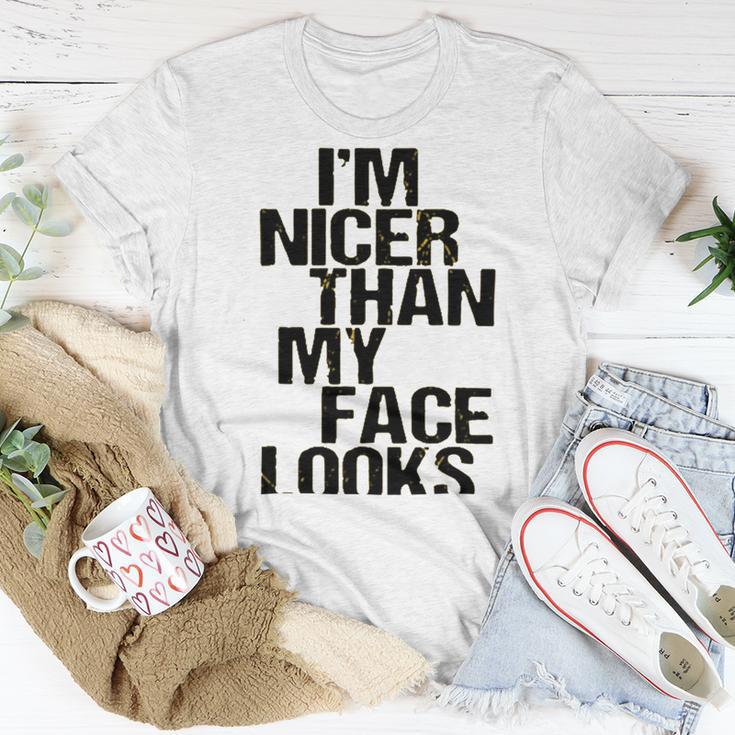 Im Nicer Than My Face Looks 257 Shirt Unisex T-Shirt Funny Gifts