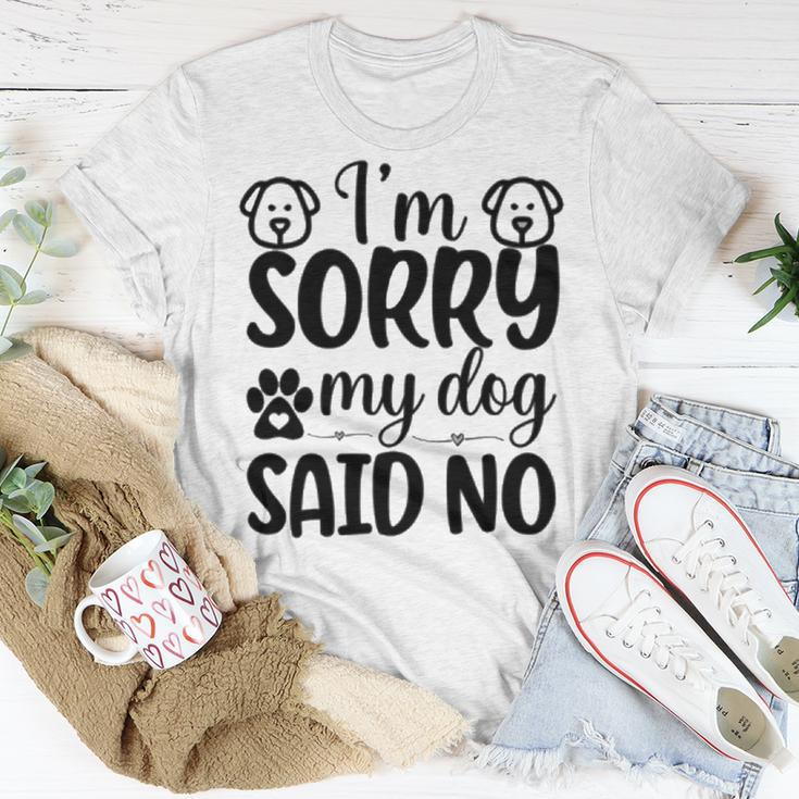 Im Sorry My Dog Said No 767 Trending Shirt Unisex T-Shirt Funny Gifts