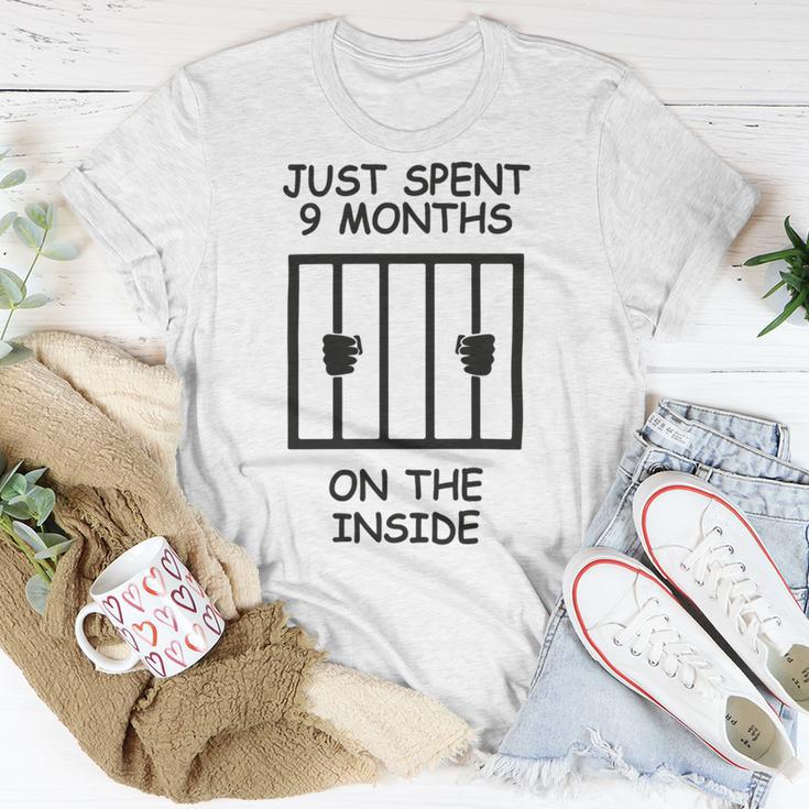 Just Spent 9 Months On The Inside Funny Baby Gift Funny Pregnancy Gift Funny Baby Shower Gift Unisex T-Shirt Funny Gifts