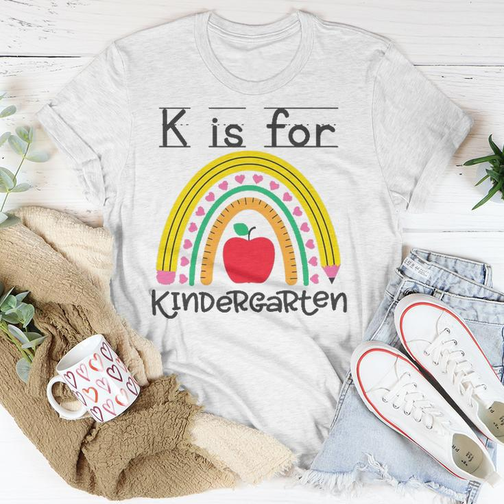 K Is For Kindergarten Teacher Student Ready For Kindergarten Unisex T-Shirt Unique Gifts
