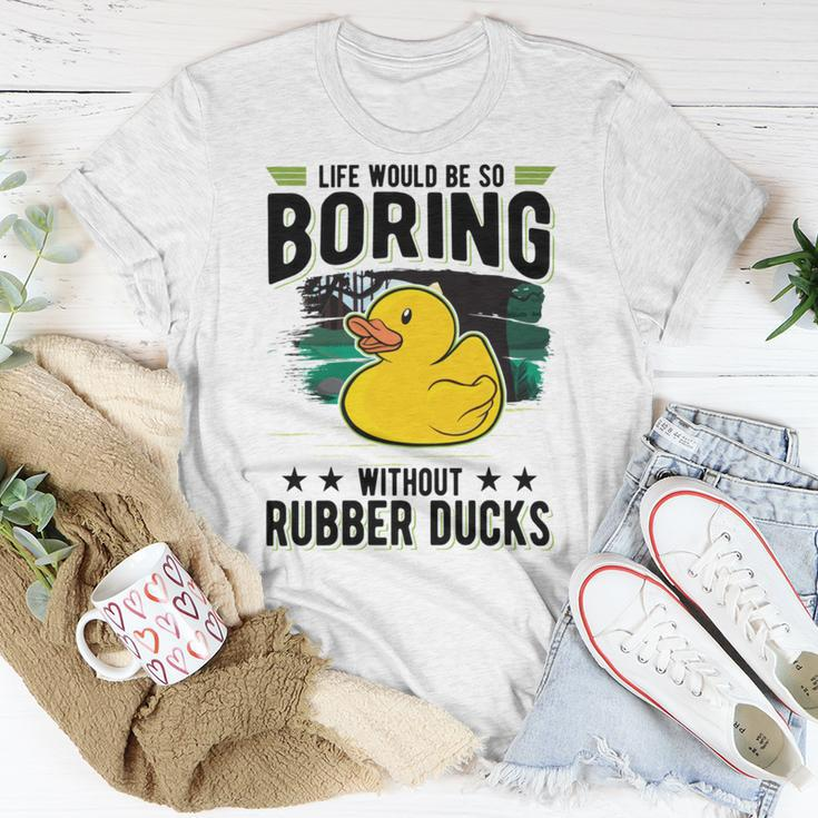 Life Would Be So Boring Without Rubber Ducks Unisex T-Shirt Unique Gifts
