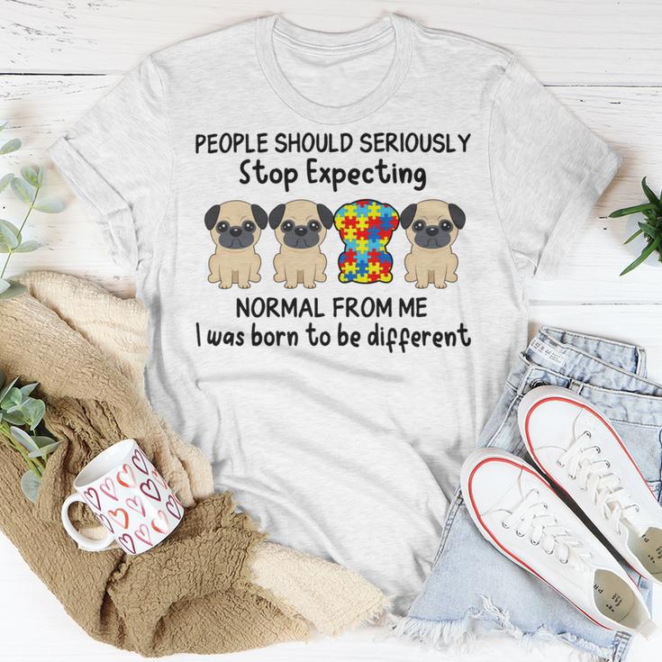 People Should Seriously Stop Expecting Shirt Pug Lovers Autism Awareness Month Shirts Unisex T-Shirt Funny Gifts