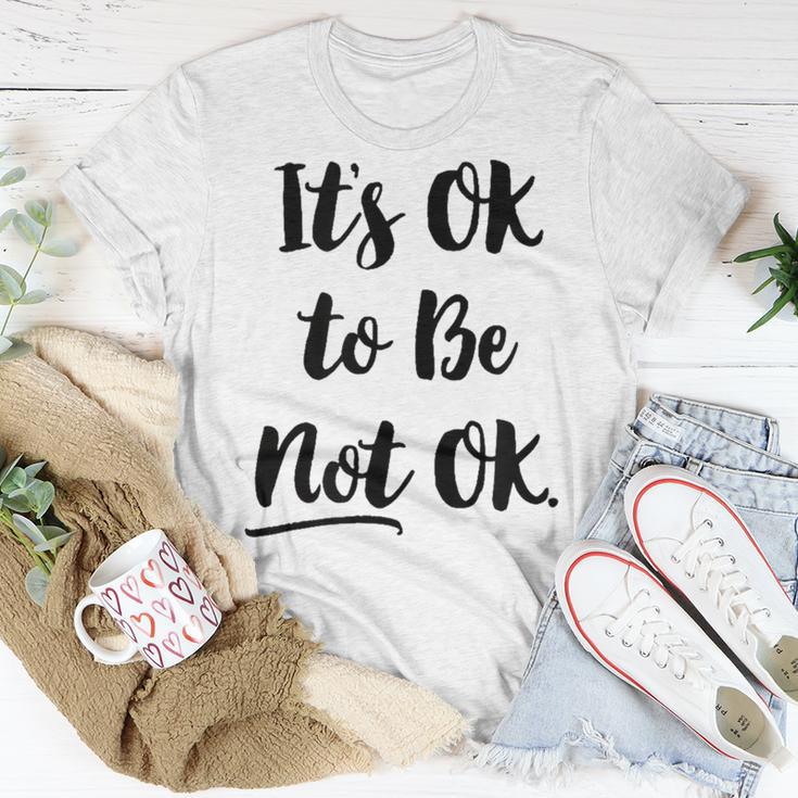 Positive Sayings Its Ok To Be Not Ok Graphic 288 Trending Shirt Unisex T-Shirt Funny Gifts