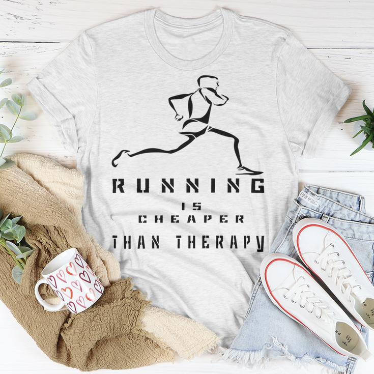 Running Is Cheaper Than Therapy A Celebration Of Running Unisex T-Shirt Funny Gifts