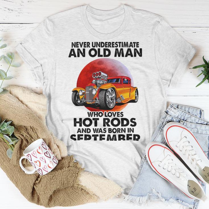 September Old Man Loves Hot Rods Never Underestimate An Old Man Who Loves Hot Rods And Was Born In Unisex T-Shirt Funny Gifts