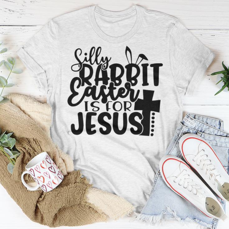 Silly Rabbit Easter Is For Jesus 852 Trending Shirt Unisex T-Shirt Funny Gifts