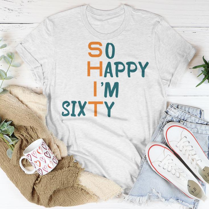 So Happy I’M Sixty Unisex T-Shirt Funny Gifts