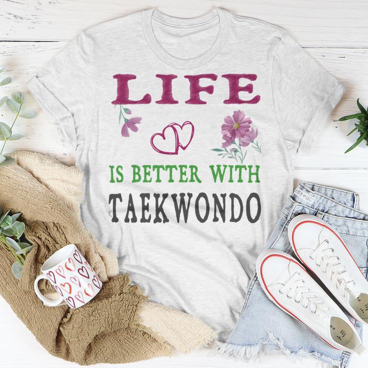 Taekwondo Sport Lover Life Is Better With Taekwondo Unisex T-Shirt Funny Gifts