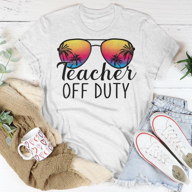 Teacher Off Duty Last Day Of School Teacher Summer Unisex T-Shirt Funny Gifts