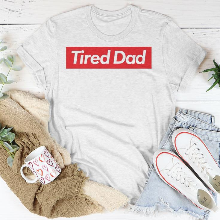 Tired Dad Fathers DayUnisex T-Shirt Unique Gifts
