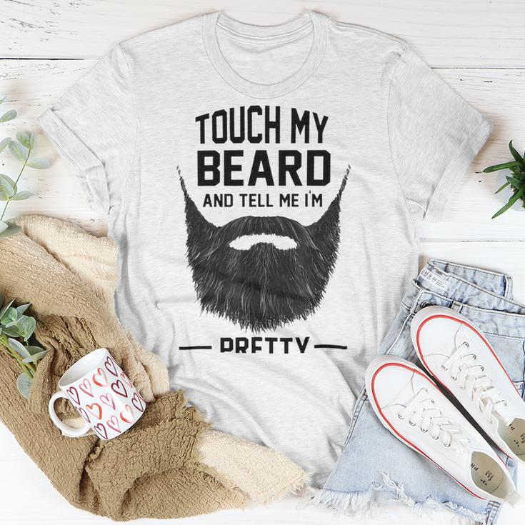 Touch My Beard And Tell Me Im Pretty 289 Shirt Unisex T-Shirt Funny Gifts